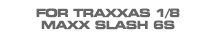 Hop-up Parts for Traxxas Maxx Slash 6S